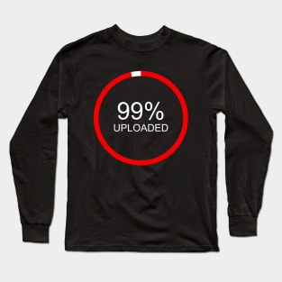 99% UPLOADED Long Sleeve T-Shirt